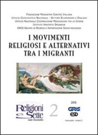 Religioni e sette nel mondo. Vol. 2: I movimenti religiosi alternativi tra i migranti