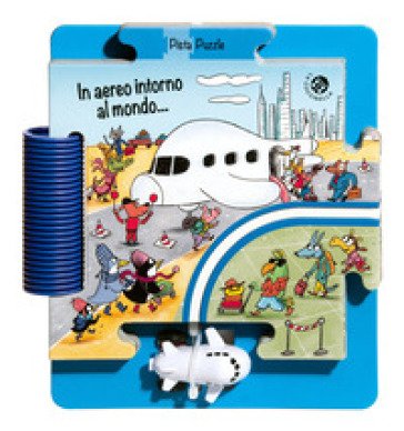 In aereo intorno al mondo. Ediz. a colori. Con pista e un aereo. Con puzzle gigante Giovanna Mantegazza