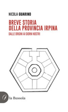 Breve storia della provincia irpina. Dalle origini ai giorni nostri Nicola Guarino