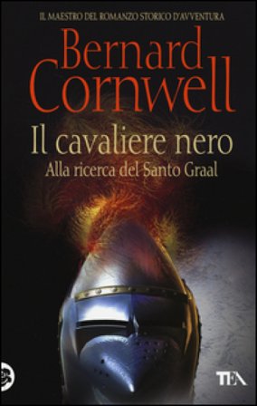 Il cavaliere nero. Alla ricerca del santo Graal Bernard Cornwell