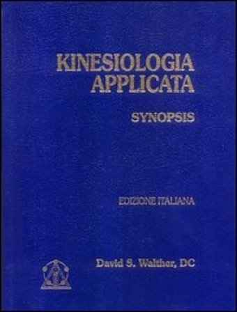 Kinesiologia applicata. Vol. 1: Synopsis David S. Walther