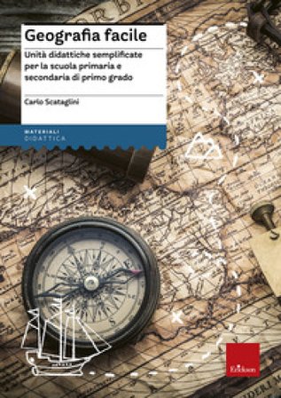 Geografia facile. Unità didattiche semplificate per la scuola primaria e secondaria di primo grado. Con aggiornamento online Carlo Scataglini