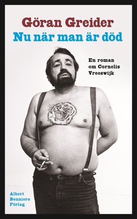 Nu när man är död : En roman om Cornelis Vreeswijk, ISBN: 9789100199197