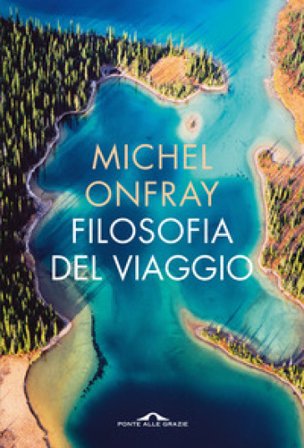 Filosofia del viaggio Michel Onfray