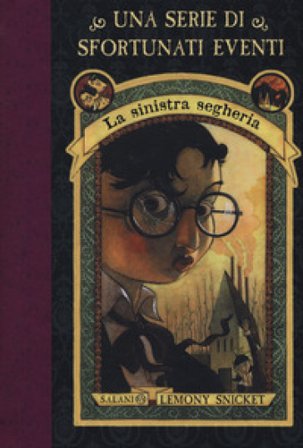 La sinistra segheria. Una serie di sfortunati eventi. Nuova ediz.. Vol. 4 Lemony Snicket