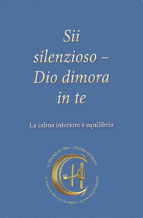 Sii silenzioso. Dio dimora in te. La calma interiore è equilibrio Gabriele