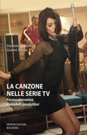 La canzone nelle serie TV. Forme narrative e modelli produttivi Daniela Cardini