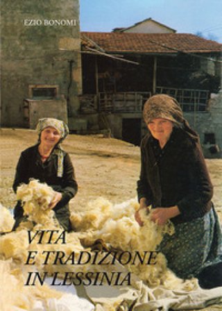 Vita e tradizione in Lessinia. Testimonianze del primo Novecento. Nuova ediz. Ezio Bonomi