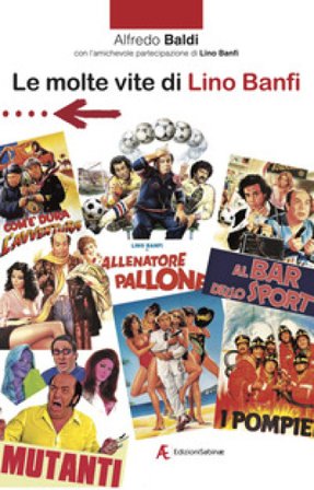 Le molte vite di Lino Banfi. Cavaliere, Commendatore, Grand'Ufficiale, Cavaliere di Gran Croce, Ambasciatore Unicef, Membro Unesco... e anche discreto