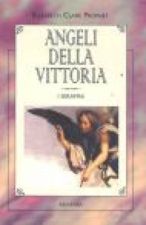 Angeli della vittoria. I serafini Elizabeth Clare Prophet