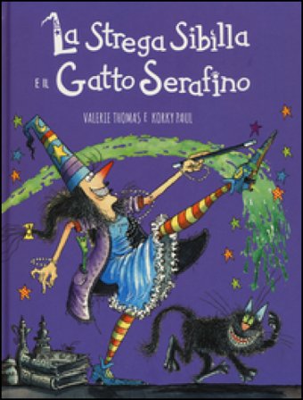 La strega Sibilla e il gatto Serafino. Ediz. a colori Valerie Thomas