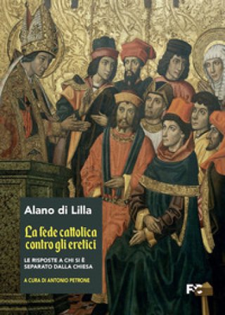 La fede cattolica contro gli eretici Alano di Lilla