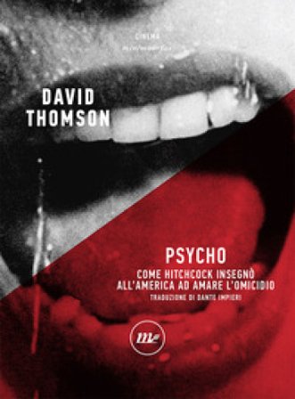Psycho. Come Hitchcock insegnò all'America ad amare l'omicidio David Thomson