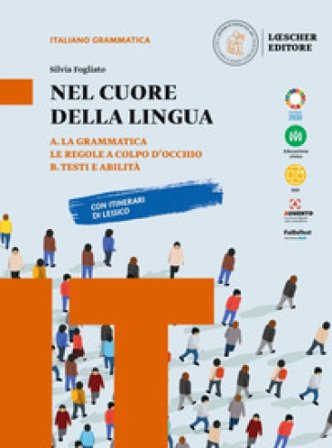 Nel cuore della lingua. Con Grammatica, Le regole a colpo d'occhio, Testi e abilità. Per le Scuole superiori. Vol. A-B: Grammatica-Testi e abilità 