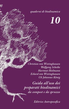 Guida all'uso dei preparati biodinamici. Da spruzzo e da compost Scheibe, Heilmann, König von Wistinghausen
