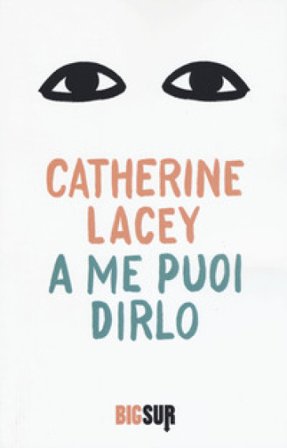 A me puoi dirlo Catherine Lacey