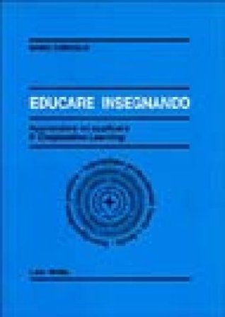 Educare insegnando. Apprendere ad applicare il cooperative learning Mario Comoglio