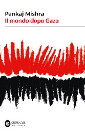 Il mondo dopo Gaza Pankaj Mishra