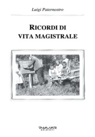 Ricordi di vita magistrale Luigi Paternostro