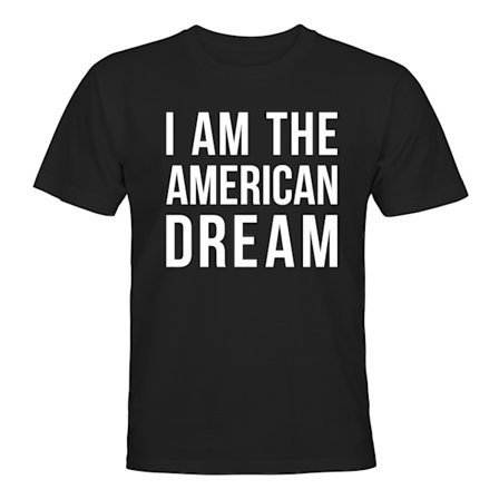 I Am The American Dream - T-SHIRT - UNISEX