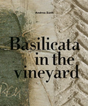 Basilicata in the vineyard Andrea Zanfi