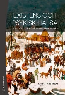 Existens och psykisk hälsa - om hur liv och levnad förhåller sig till hälsa och ohälsa, ISBN: 9789144122106