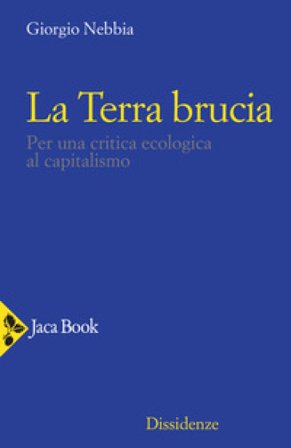 La Terra brucia. Per una critica ecologica al capitalismo Giorgio Nebbia