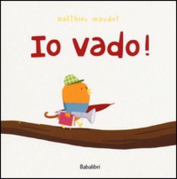 Io vado! Ediz. illustrata Matthieu Maudet