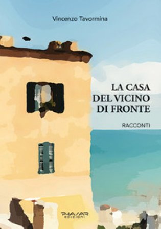 La casa del vicino di fronte Vincenzo Tavormina