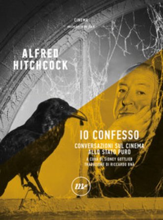 Io confesso. Conversazioni sul cinema allo stato puro Alfred Hitchcock