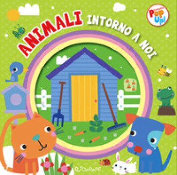Animali intorno a noi. Fantastici pop-up! Ediz. a colori