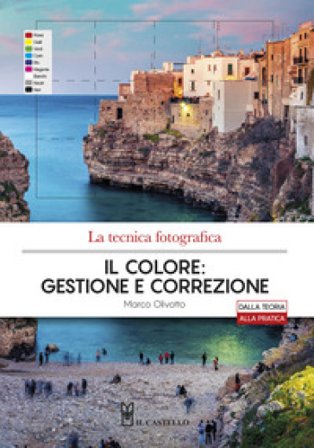 La tecnica fotografica. Il colore: gestione e correzione Marco Olivotto