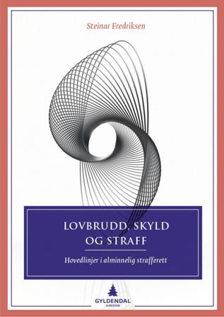Lovbrudd, skyld og straff - Bok av Steinar Fredriksen - Hardback