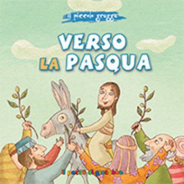 Verso la Pasqua. Ediz. illustrata Elena Pascoletti