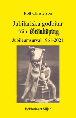 Jubilariska godbitar : från Grönköpings veckoblad 1961-2021 - Bok av Rolf Christerson - Kartonnage