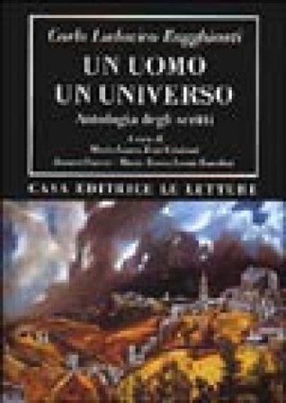 Un uomo un universo. Antologia degli scritti Carlo Ludovico Ragghianti
