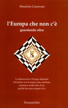 L'Europa che non c'è. Guardando oltre Maurizio Camerata