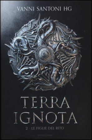 Le figlie del rito. Terra ignota. Vol. 2 Vanni Santoni