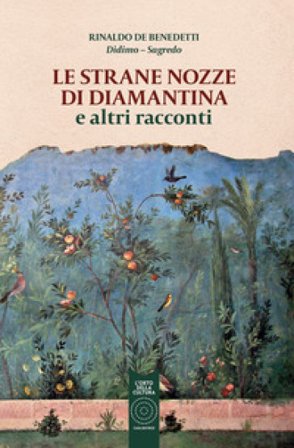 Le strane nozze di Diamantina e altri racconti Rinaldo De Benedetti