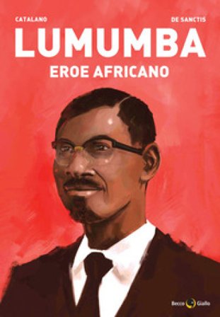 Lumumba. Eroe africano Alberto De Sanctis