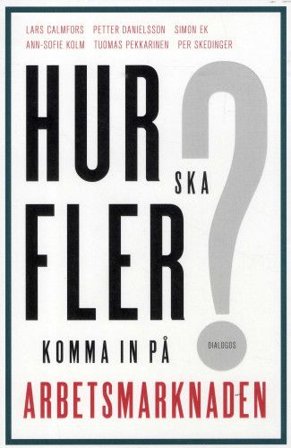Hur ska fler komma in på arbetsmarknaden?, ISBN: 9789175043463