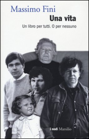 Una vita. Un libro per tutti. O per nessuno Massimo Fini