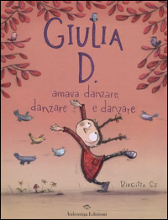 Giulia D. amava danzare, danzare e danzare. Ediz. illustrata Birgitta Sif