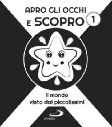 Apro gli occhi e scopro. Vol. 1: Il mondo visto dai piccolissimi