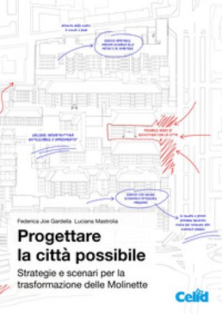 Progettare la città possibile. Strategie e scenari per la trasformazione delle Molinette Federica Joe Gardella