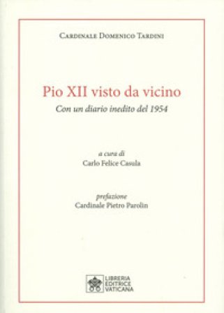 Pio XII visto da vicino. Con un diario inedito del 1954 Domenico Tardini