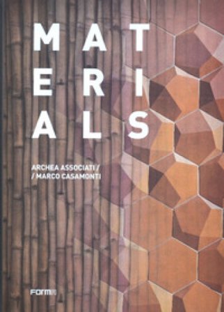 Materials. Archea Associati / Marco Casamonti. Ediz. inglese Laura Andreini