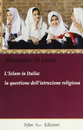 L'Islam in Italia. La questione dell'istruzione religiosa Alessandro Di Cecco