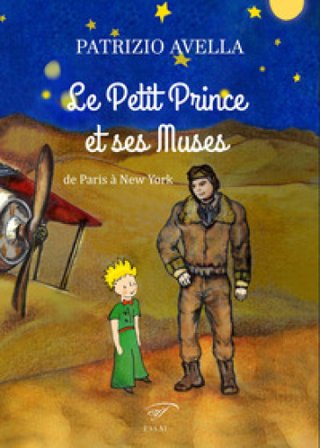 Le Petit Prince et ses muses. De Paris à New York Patrice Avella