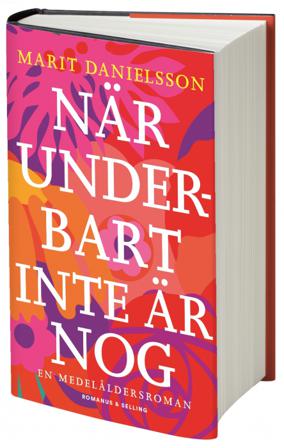 När underbart inte är nog : en medelåldersroman - Bok av Marit Danielsson - Inbunden